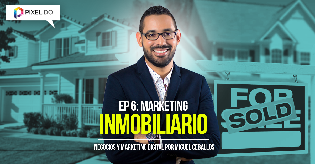 EP 6 - Marketing Digital Inmobiliario